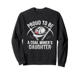 Proud To Be The Daughter Of A Coal Miner Sweatshirt