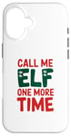 iPhone 16 Call me elf one more time Funny Festive Christmas Xmas Movie Case