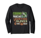 Funny Fishing Solves Most Of My Problems Hunting Long Sleeve T-Shirt