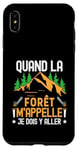 Coque pour iPhone XS Max Quand La Forêt M'Appelle Je Dois Y Aller Forestier