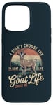 iPhone 15 Pro Max Goat Owner Funny Goat Life Chose Me Vintage Goat Case