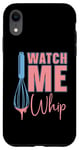 iPhone XR Watch Me Whip Baking Bakery Love Baking Bake Lover Baker Case