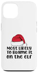 Coque pour iPhone 13 Mère de Noël amusante pour la famille « Most Like to Blaze it on the elf »