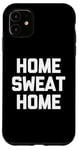 Coque pour iPhone 11 Accueil Sweat Home - Dire drôle de Musculation Fitness Entraînement Gym