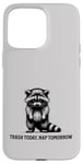 iPhone 15 Pro Max Raccoon Funny Sarcasm and Humor Trash Today Nap Tomorrow Case