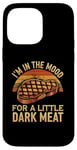 iPhone 14 Pro Max I’m In The Mood For A Little Dark Meat Funny Grill Memes Case