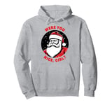 Were You Nice Girl Adult Humor Dirty Santa Pullover Hoodie