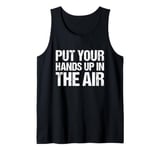 Put Your Hands Up In The Air Tank Top