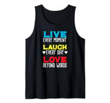 Live Every Moment Laugh Every Day Love Beyond Words Tank Top