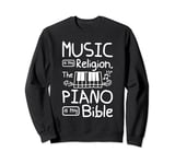 Music is my religion the piano is my bible Sweatshirt