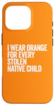 Coque pour iPhone 16 Pro Je porte de l'orange pour chaque enfant amérindien volé