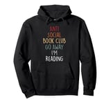 Anti Social Book Club Go Away I'm Reading Funny Bookworm Pullover Hoodie