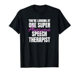 You're Looking at One Super Awesome Speech Therapist T-Shirt