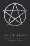 Book Of Shadows - 150 Spells Charms Potions and Enchantments for Wiccans Witc...