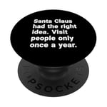 Santa had the right idea. Visit people only once a year PopSockets Adhesive PopGrip