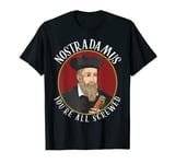 Nostradamus You're All Screwed Funny French Astrologer Joke T-Shirt