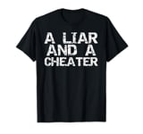 A Liar & a Cheater Caught Cheating Gift Sarcastic Breakup T-Shirt