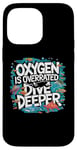 Coque pour iPhone 14 Pro Max Funny Scuba Diver Oxygen est surestimé Dive Deep Diving