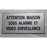 plaque gravée pancarte "ATTENTION MAISON SOUS ALARME ET VIDEO SURVEILLANCE" Ft 75 x 150 mm