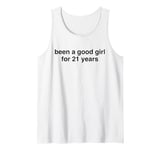 Been A Good Girl For 21 Years - Funny Bad Naughty Girl Humor Tank Top