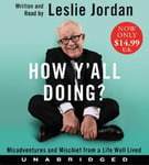 HarperAudio Leslie Jordan How Y'All Doing? Low Price CD: Misadventures and Mischief from a Life Well Lived