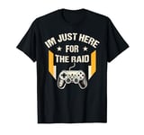 Im Just Here For The Raid Destiny Cool Gaming Gamer T-Shirt