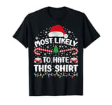 Most Likely To Hate This Shirt christmas Family Matching T-Shirt