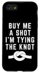 iPhone SE (2020) / 7 / 8 Funny Saying Buy Me a Shot I'm Tying The Knot Announcement Case