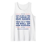 This Is A Time To Roll Up Our Sleeves - Kamala Harris Tank Top