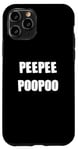 iPhone 11 Pro PEEPEEPOOPOO PEEPEE POOPOO PEE PEE POO POO Case