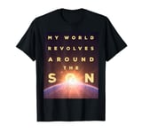 My World Revolves Around the Son T-Shirt