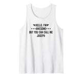 Hello I'm Awesome But You Can Call Me Joseph Tank Top