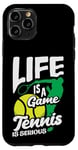 Coque pour iPhone 11 Pro La vie est un jeu Le tennis est une passion sérieuse