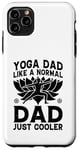 Coque pour iPhone 11 Pro Max Yoga Daddy, comme un père normal, juste plus cool - Yoga Daddy