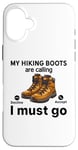 Coque pour iPhone 16 Plus Randonnée amusante - My Hiking boots are calling, I must go