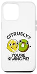 Coque pour iPhone 12 Pro Max Petit jeu de mots amusant aux fruits Citrusly You're Kiwiing Me