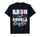 Bruh I'm Double Digits Retro 10 Year Old 10th Birthday Girl T-Shirt