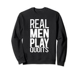 Real Men Play Quoits Outdoor Quoits Traditional Game Sweatshirt