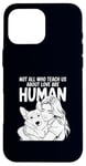 iPhone 16 Pro Max Not All Who Teach Us About Love Are Human Funny Corgi Owner Case