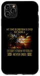 iPhone 11 Pro Max VETERAN Being A Desert Storm Veteran Never Ends Case