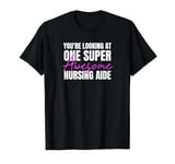 You're Looking at One Super Awesome Nursing Aide T-Shirt