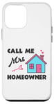 iPhone 12 mini Housewarming party, Call me Mrs Homeowner, New House Owner Case