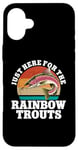 iPhone 16 Plus Just Here For The Rainbow Trouts Freshwater Fish Trout Case