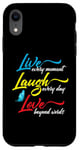 iPhone XR Live Every Moment Laugh Every Day Love Beyond Words Case