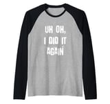 Uh Oh I Did It Again Funny Raglan Baseball Tee