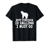 West Virginia Is Calling And I Must Go US State Home USA WV T-Shirt