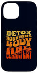 Coque pour iPhone 14 Detox Your Mind, Body, and Contact List Funny Sarcasm Humour