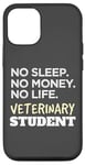 Coque pour iPhone 12/12 Pro Veterinarian No Sleep No Money No Life Vet Student