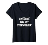 Womens Awesome Like My Stepmother Stepson Stepdaughter V-Neck T-Shirt