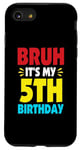 iPhone SE (2020) / 7 / 8 Bruh It's My 5th Birthday Gifts For 5 Year Old Birthday Kids Case